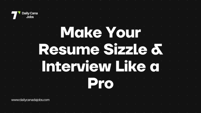 Make Your Resume Sizzle & Interview Like a Pro Make Your Resume Sizzle & Interview Like a Pro